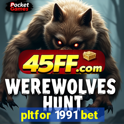 pltfor 1991 bet